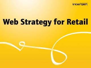 Web Strategy for Retail
 
