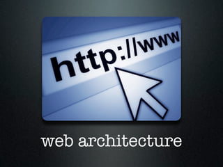 web architecture
 