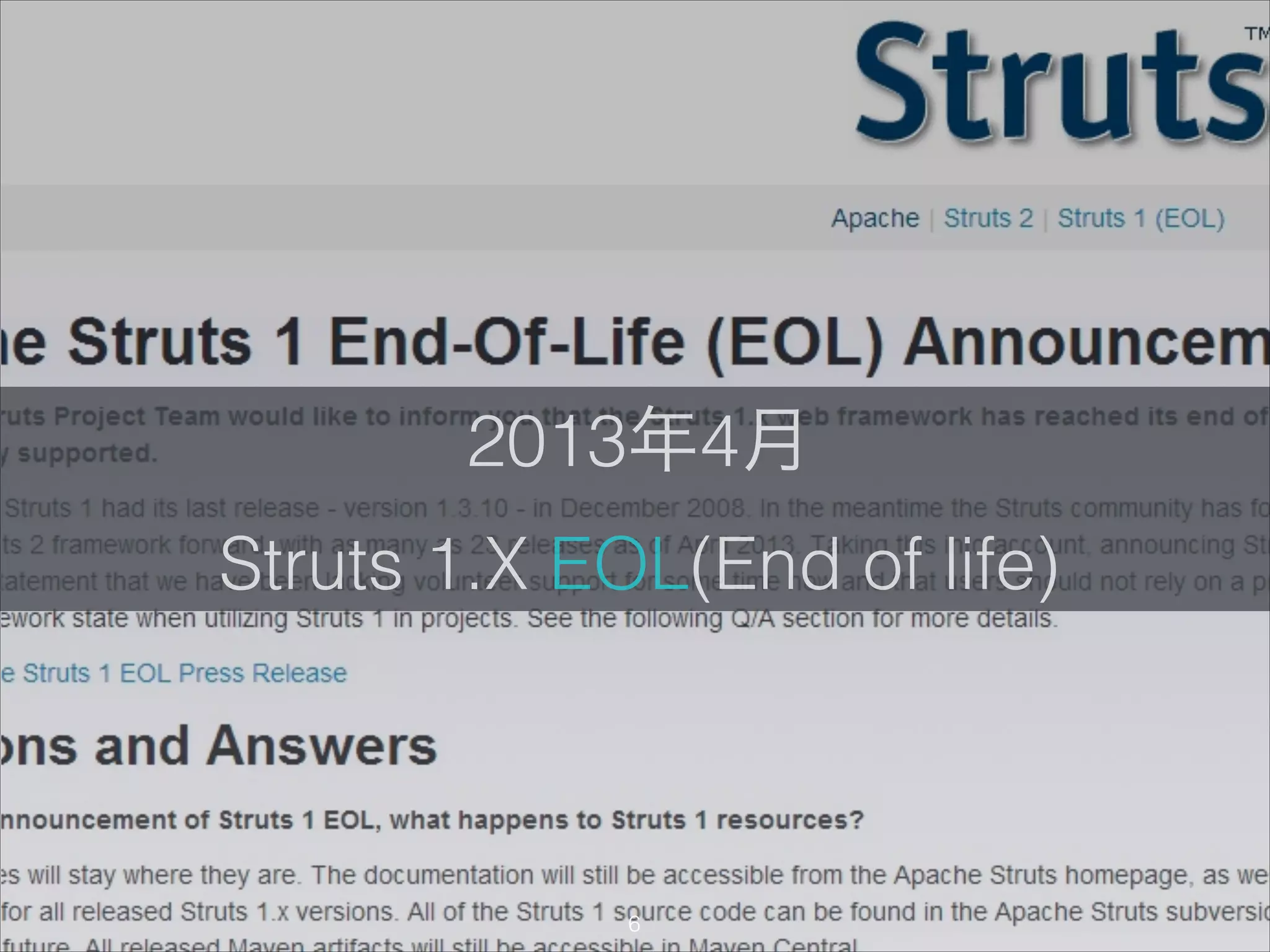 2013年4月
Struts 1.X EOL(End of life)
"6
 
