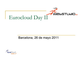 Eurocloud Day II


   Barcelona, 26 de mayo 2011
 