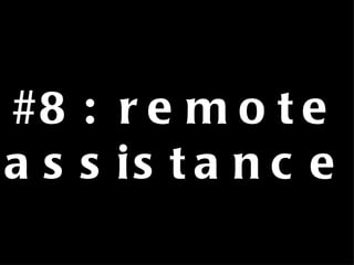 #8: remote assistance 