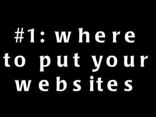 #1: where to put your websites 