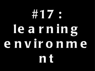 #17: learning environment 