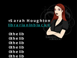 continue the  conversation +Sarah Houghton [email_address] @thelib @thelib @thelib @thelib @thelib @thelib @thelib @thelib @thelib @thelib 