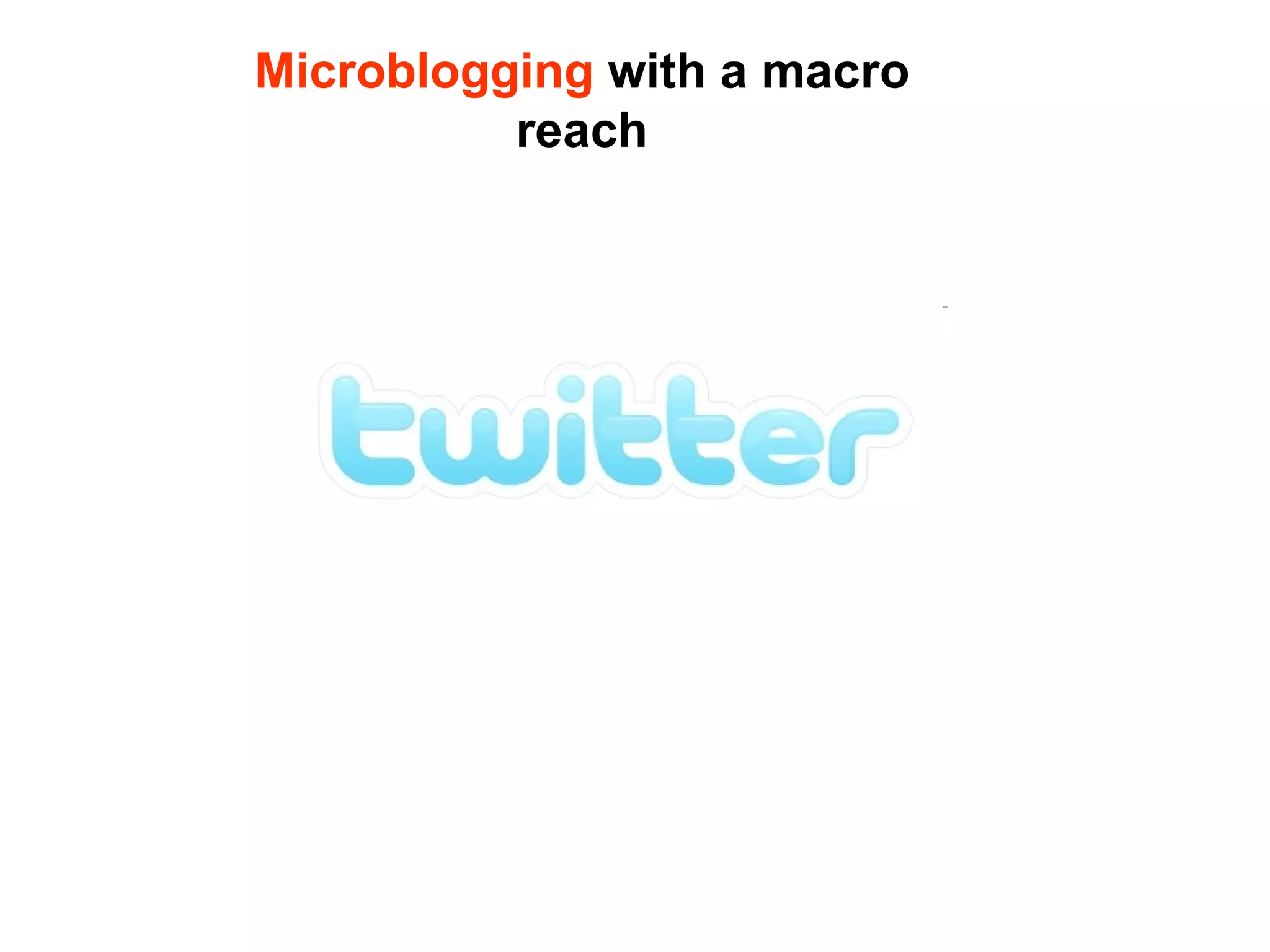 Microblogging  with a macro reach 