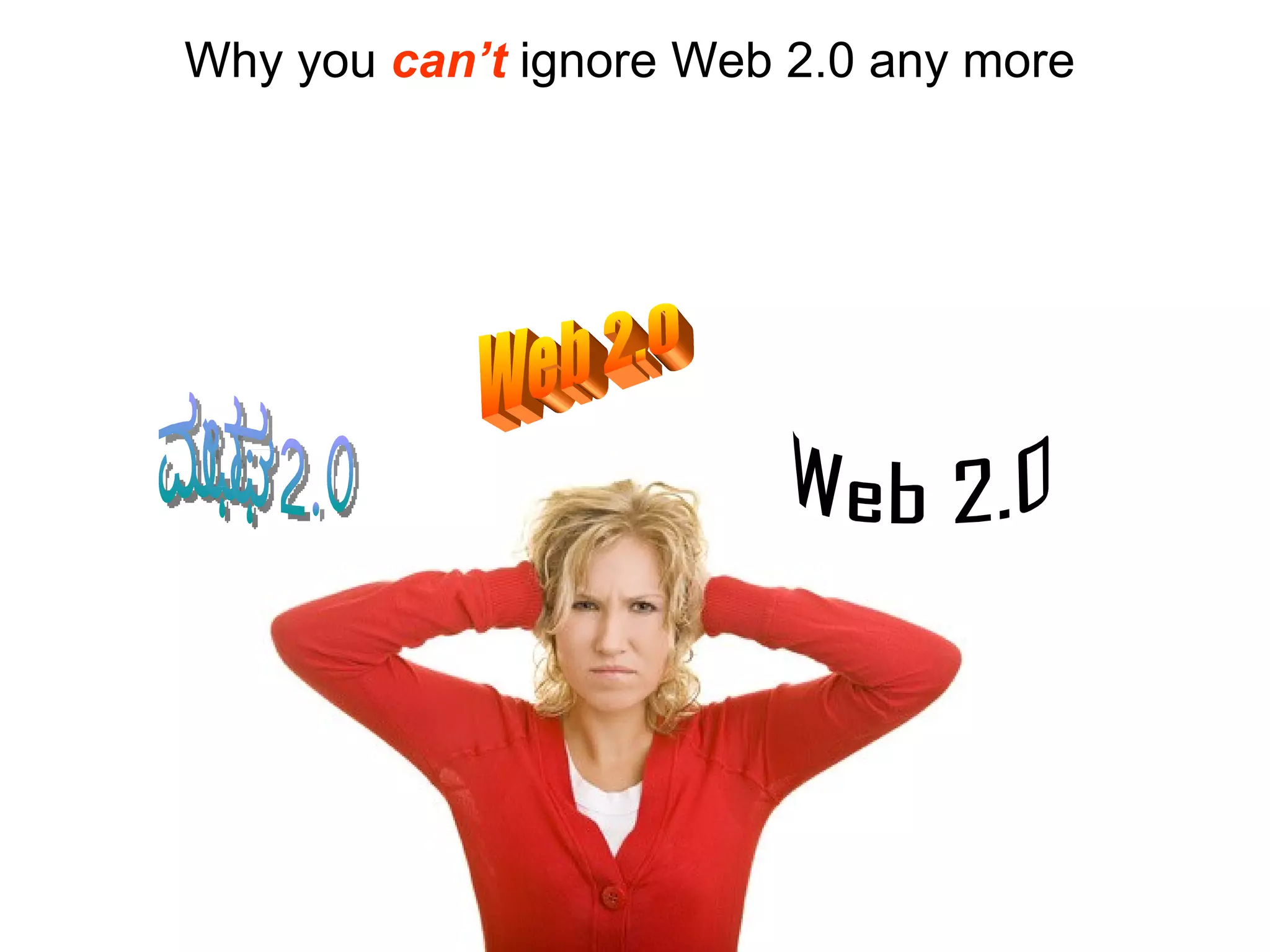 Why you  can’t  ignore Web 2.0 any more web 2.0 Web 2.0 Web 2.0 