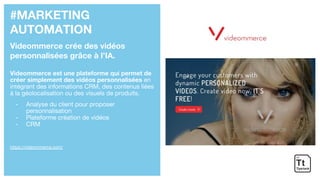#MARKETING
AUTOMATION
Videommerce crée des vidéos
personnalisées grâce à l’IA.
Videommerce est une plateforme qui permet d...