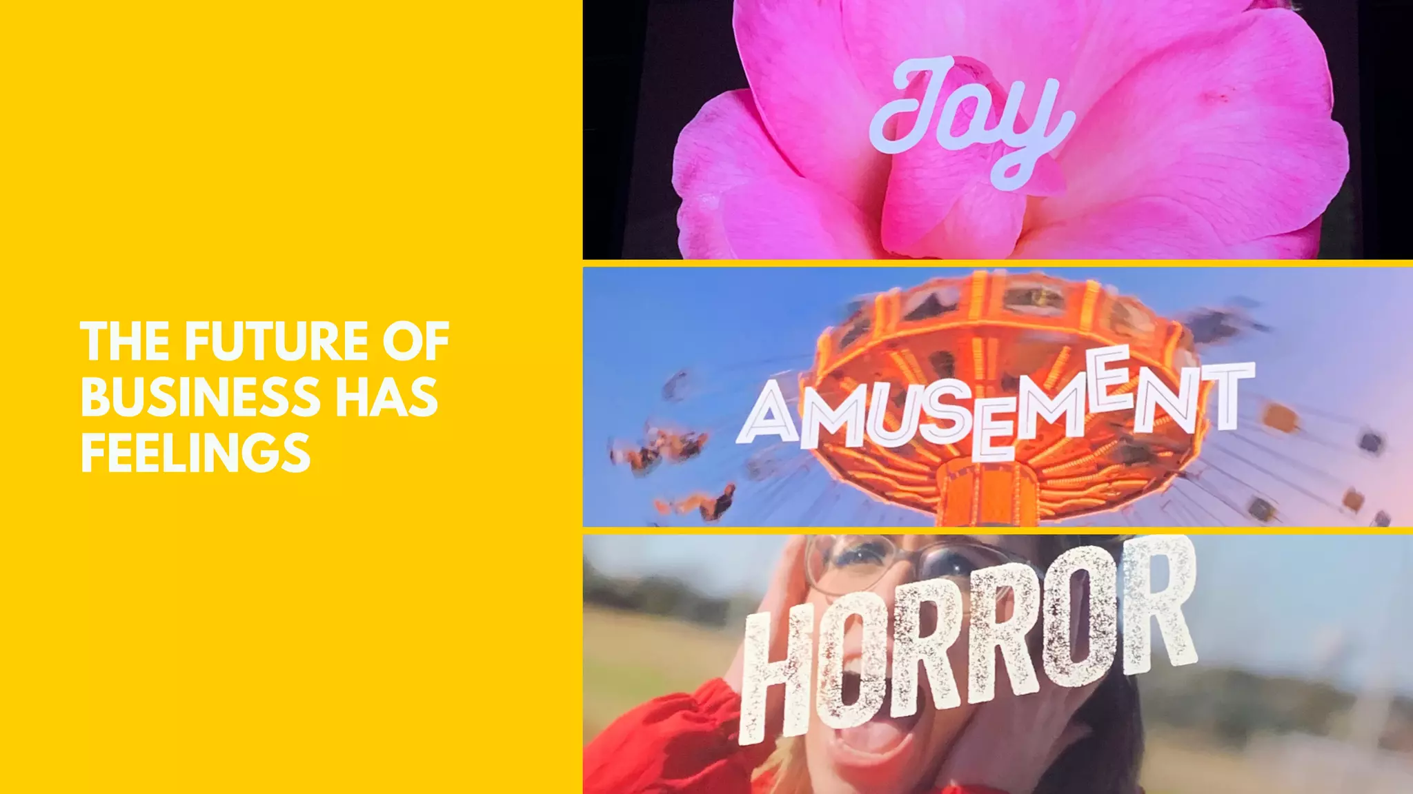 THE FUTURE OF
BUSINESS HAS
FEELINGS