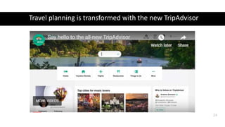 24
Travel planning is transformed with the new TripAdvisor
 