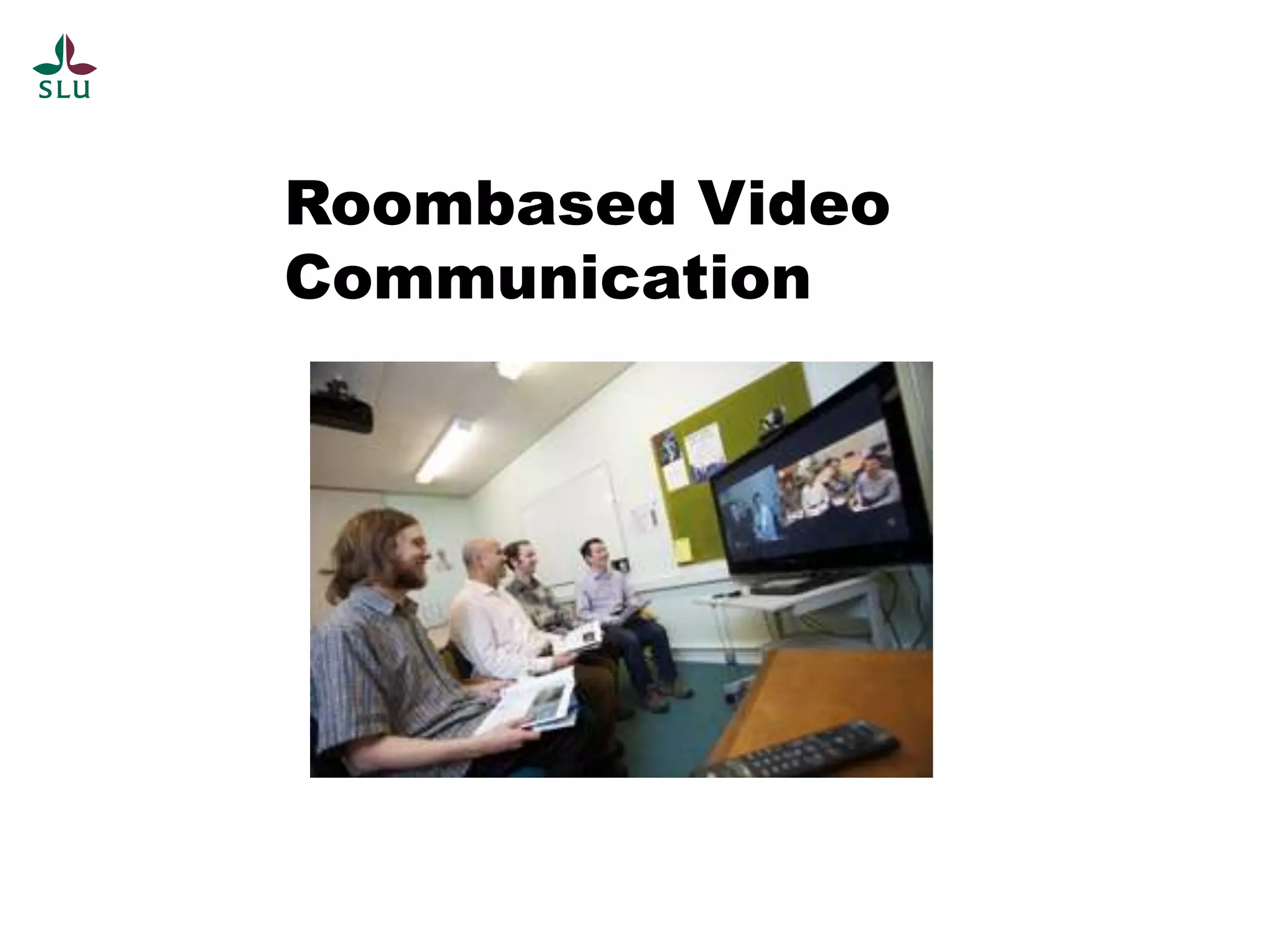 Roombased Video
Communication