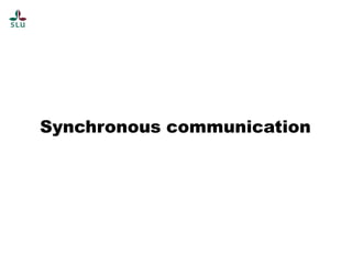 Synchronous communication

 