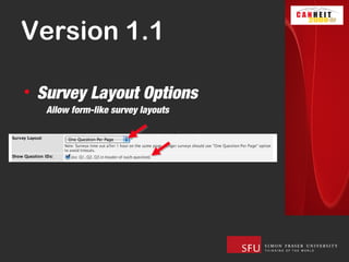 Version 1.1

• Survey Layout Options
  Allow form-like survey layouts
 