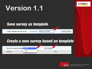 Version 1.1

• Save survey as template



• Create a new survey based on template
 