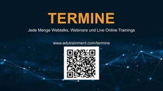 TERMINE
Jede Menge Webtalks, Webinare und Live Online Trainings
www.edutrainment.com/termine
 