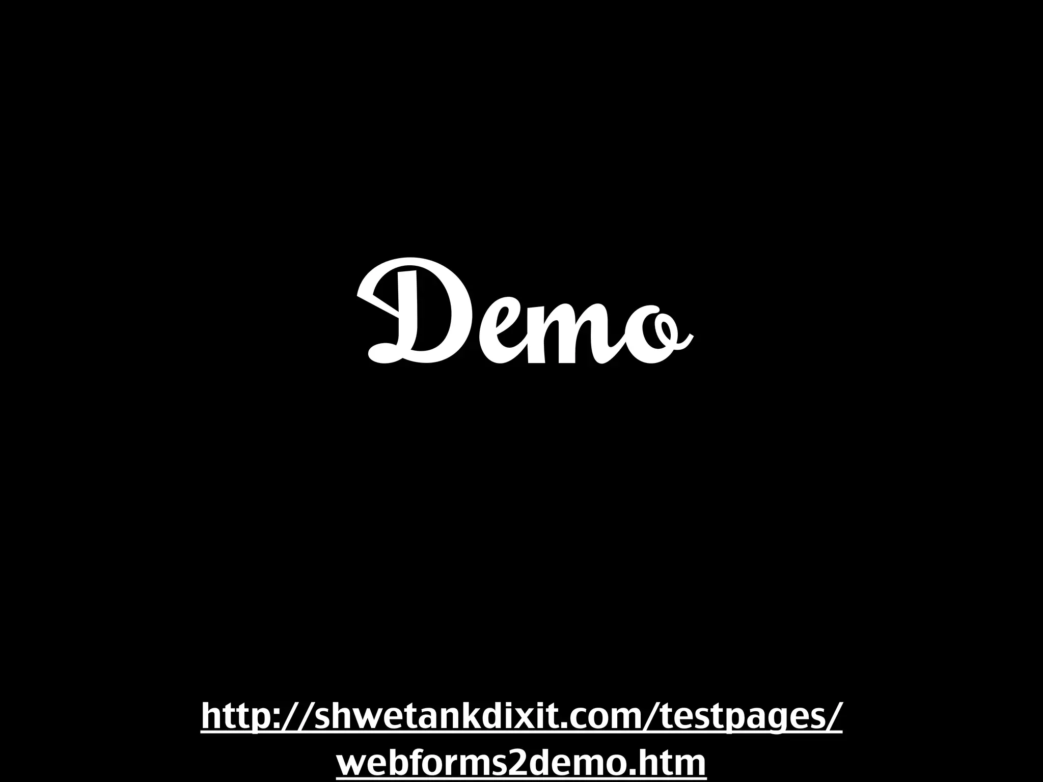 Demo

http://shwetankdixit.com/testpages/
        webforms2demo.htm
 