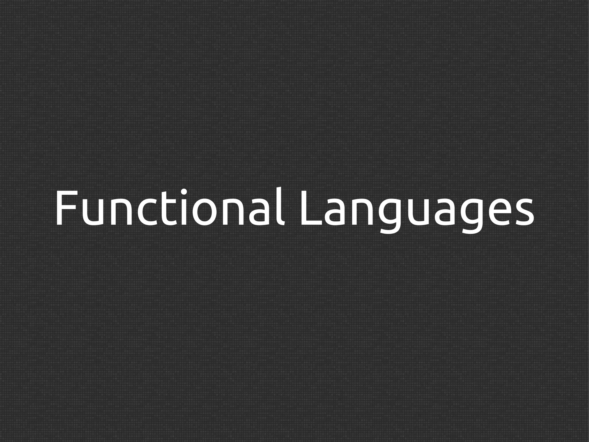 Functional Languages
 