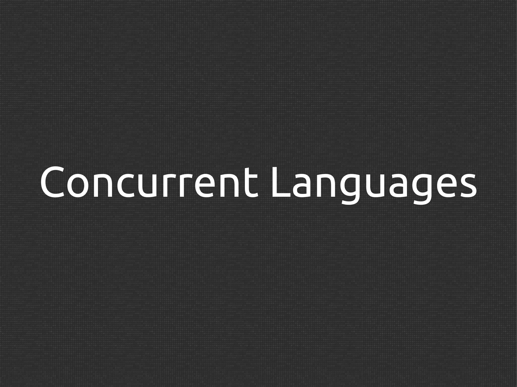 Concurrent Languages
 