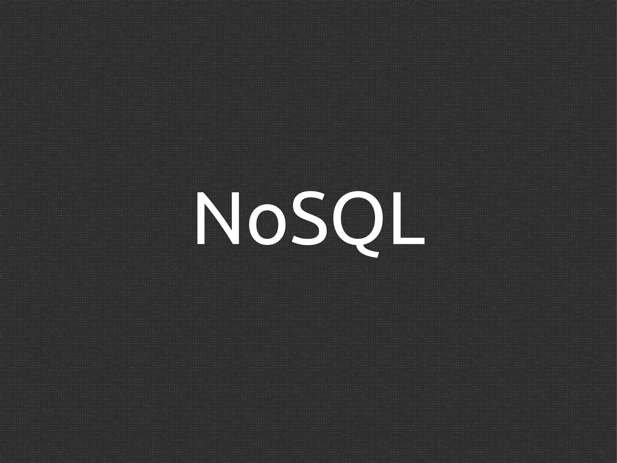 NoSQL
 