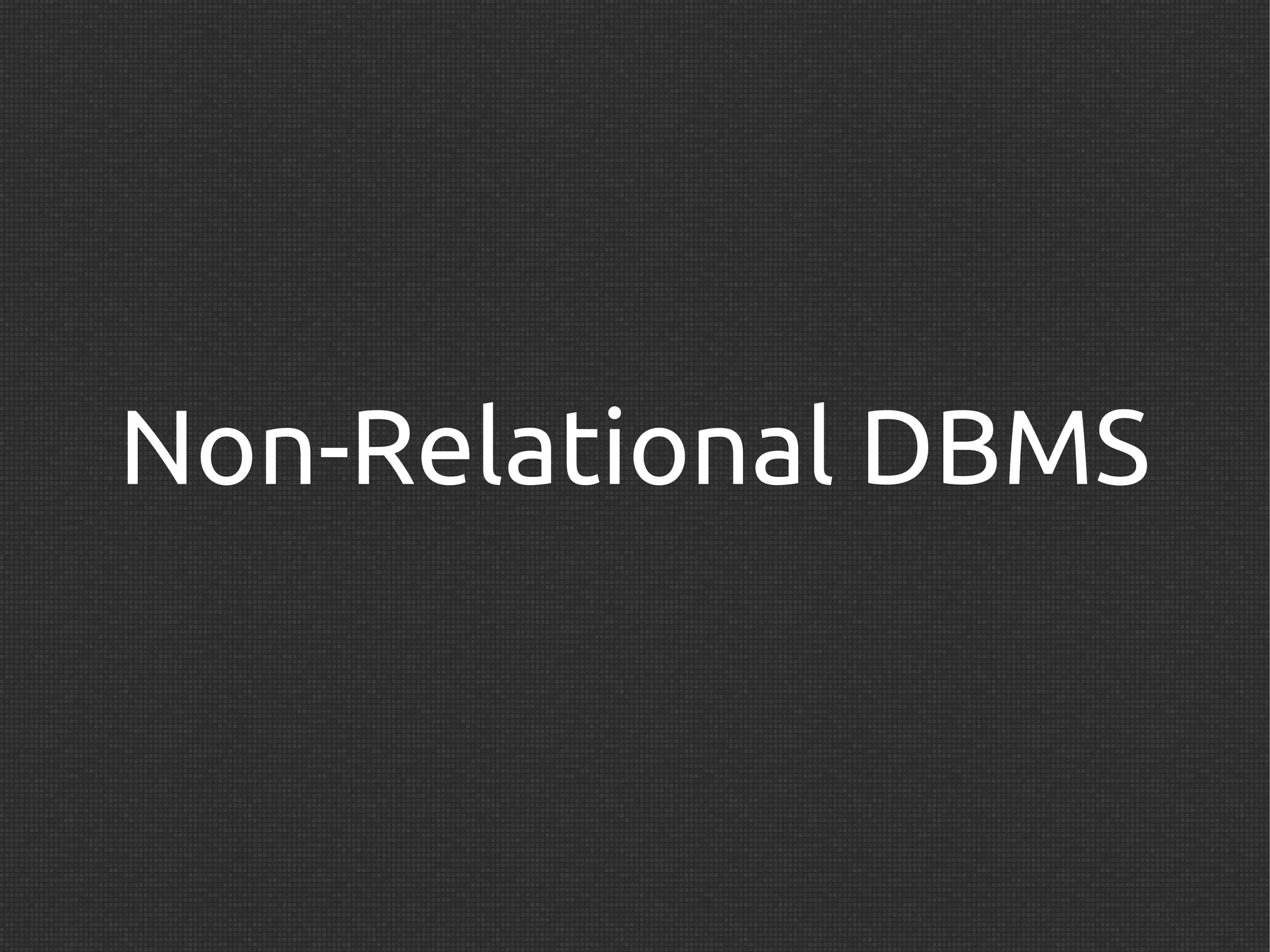 Non-Relational DBMS
 