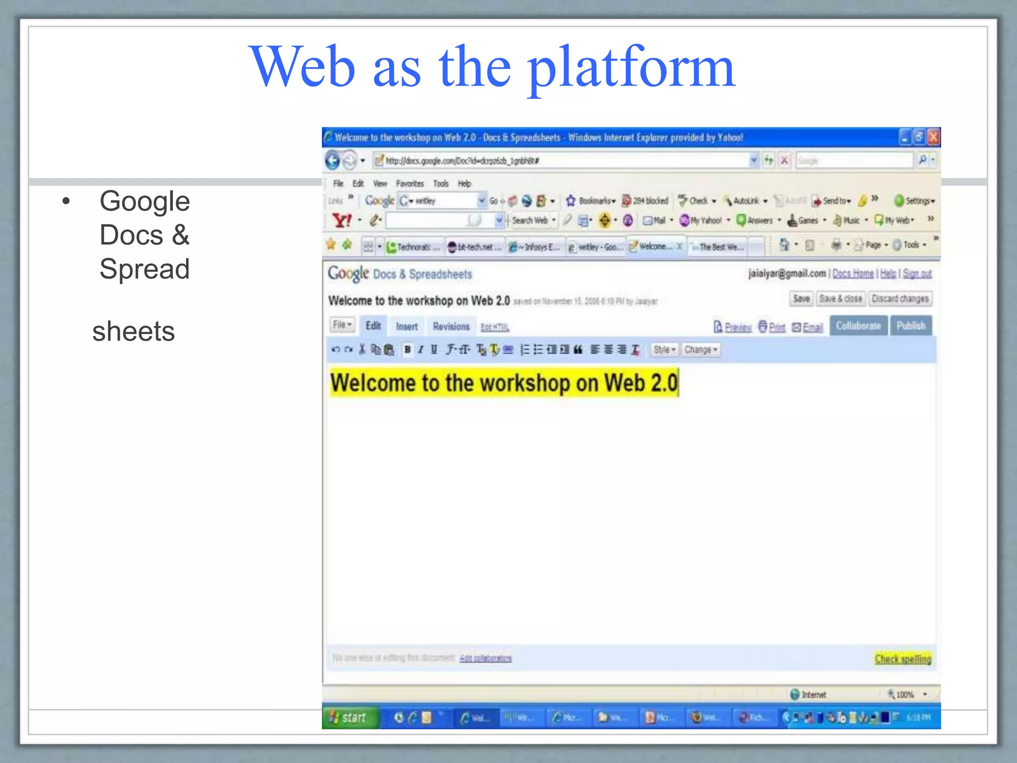 Web as the platform
• Google
Docs &
Spread
sheets
 