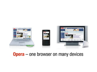 Opera – one browser on many devices
 