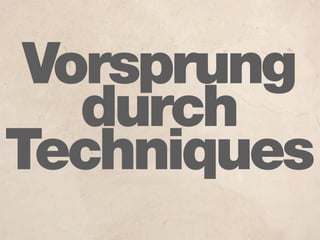 Vorsprung
   durch
Techniques
 
