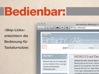 Bedienbar:
»Skip-Links«
erleichtern die
Bedienung für
Tastaturnutzer.
 