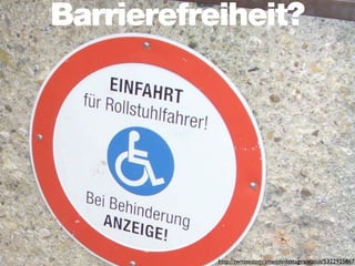 Barrierefreiheit?




           http://twitter.com/amendedestages/status/5322925867
 