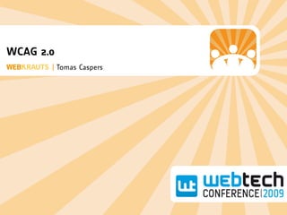 WCAG 2.0
 EB RAUTS | Tomas Caspers
 