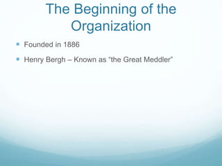 The Beginning of the
Organization
 Founded in 1886
 Henry Bergh – Known as “the Great Meddler”
 