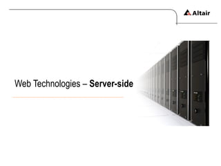 Web Technologies –  Server-side 