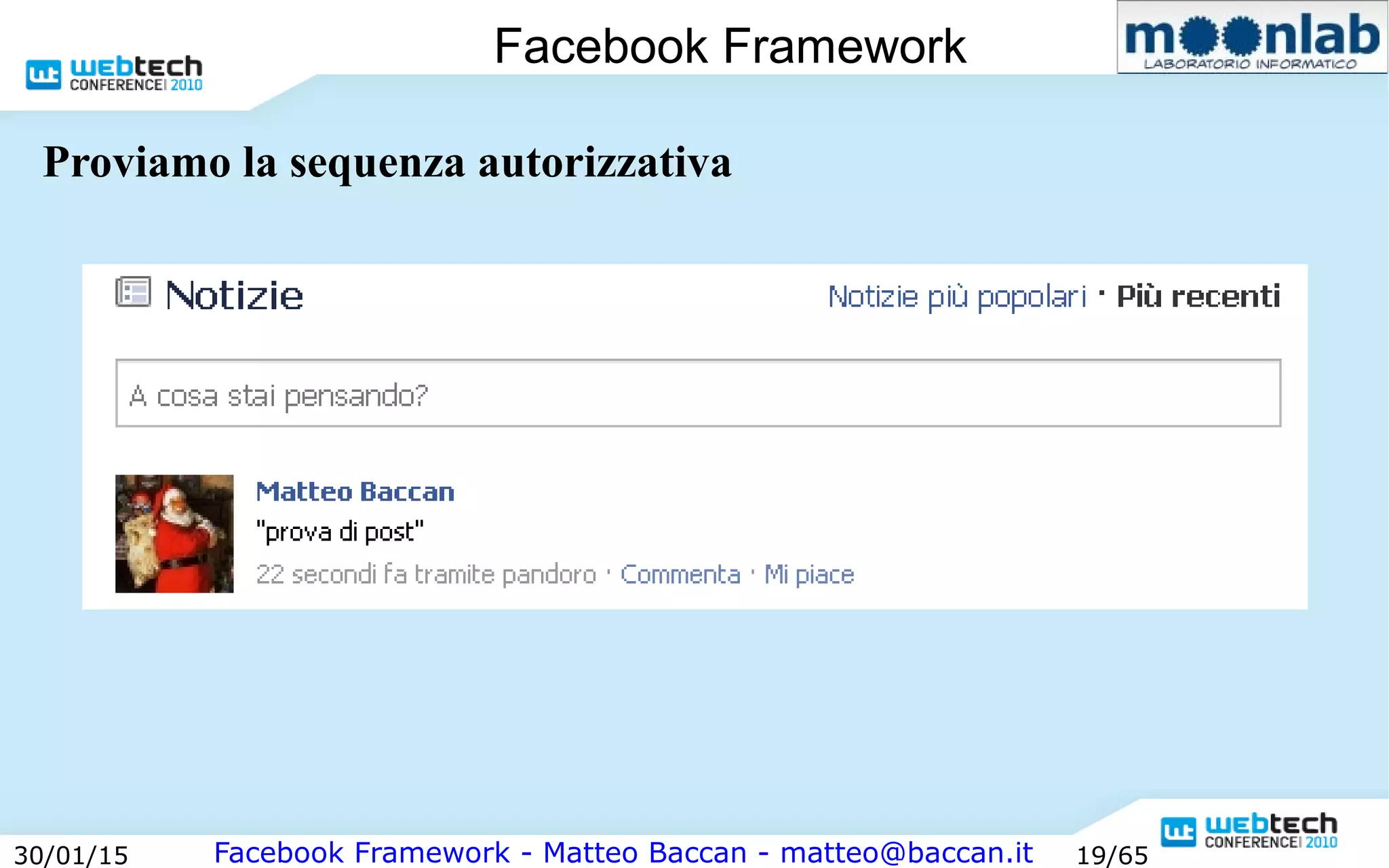 Facebook Framework - Matteo Baccan - matteo@baccan.it30/01/15 19/65
Facebook Framework
Proviamo la sequenza autorizzativa
 