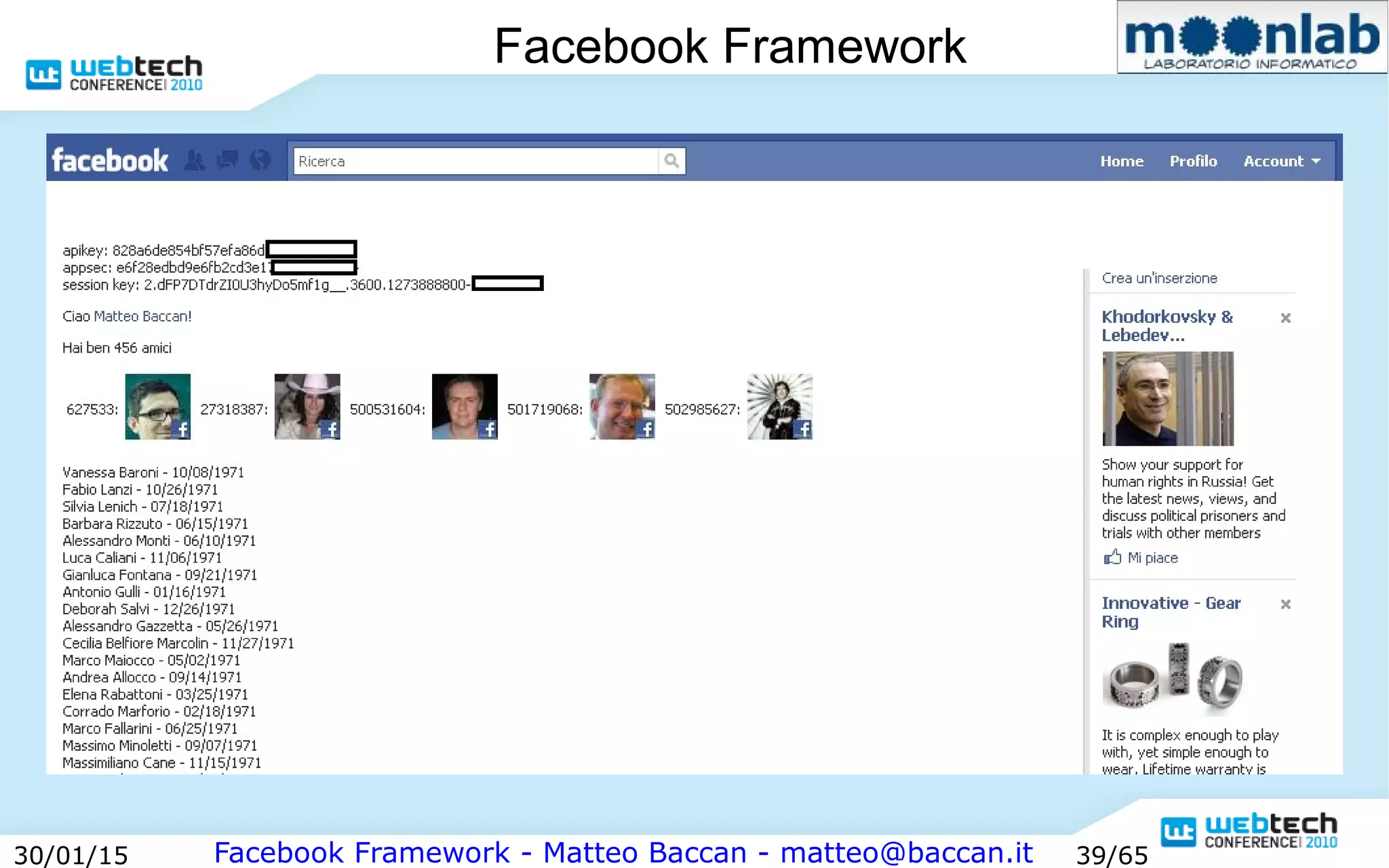 Facebook Framework - Matteo Baccan - matteo@baccan.it30/01/15 39/65
Facebook Framework
 
