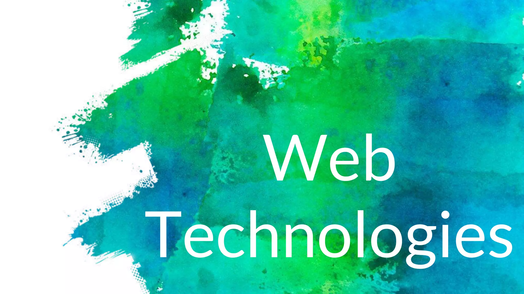 Web
Technologies
 