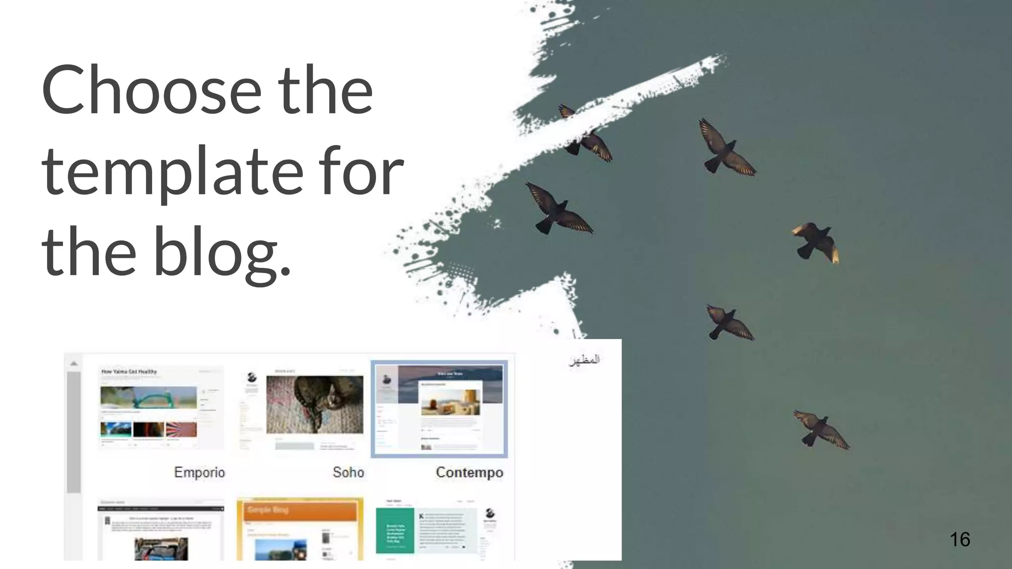 Choose the
template for
the blog.
16
 