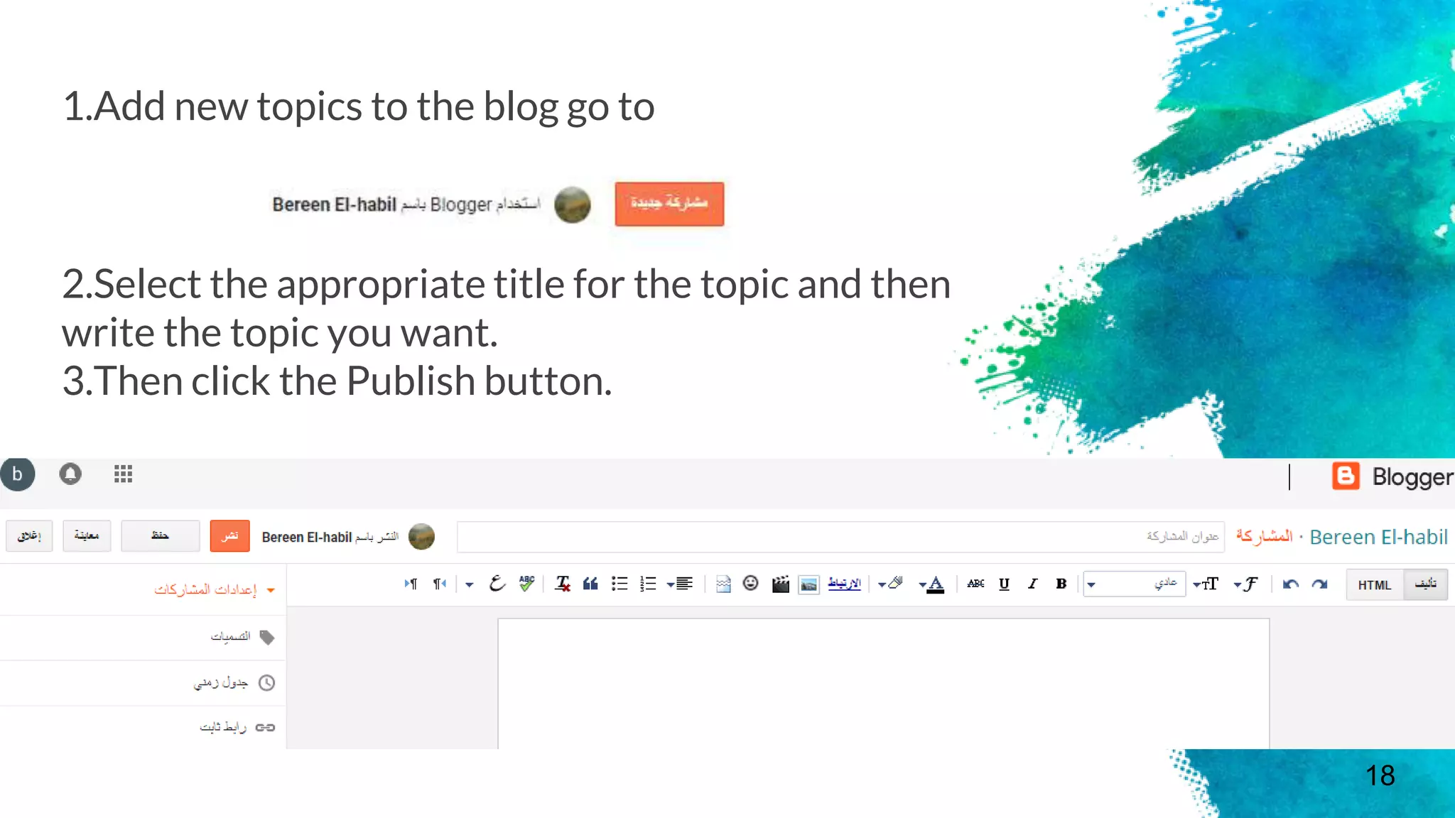 1.Add new topics to the blog go to
18
2.Select the appropriate title for the topic and then
write the topic you want.
3.Then click the Publish button.
 
