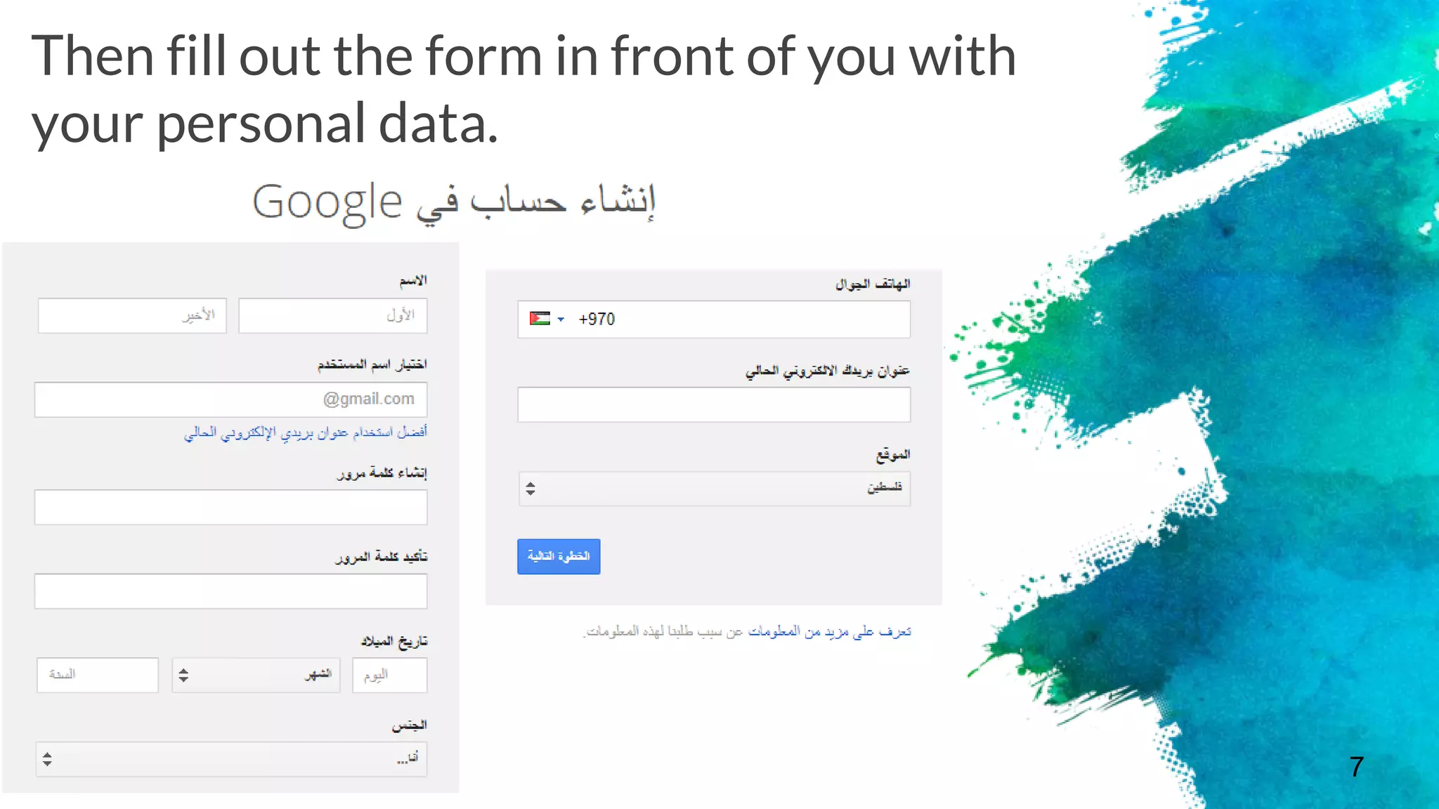 Then fill out the form in front of you with
your personal data.
× Here you have a list of items
× And some text
× But remember not to overload your slides with
content
Your audience will listen to you or read the content,
but won’t do both.
7
 