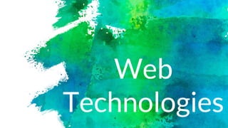 Web
Technologies
 