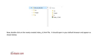 Now, double-click on the newly-created index_v1.html file. It should open in your default browser and appear as
shown below.
 