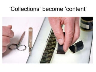 ‘ Collections’ become ‘content’ 