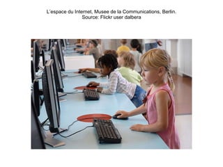 L’espace du Internet, Musee de la Communications, Berlin. Source: Flickr user dalbera 