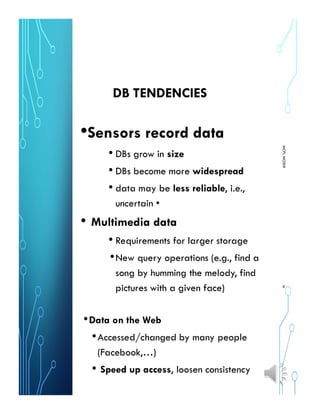 DB TENDENCIES
•Sensors record data
• DBs grow in size
• DBs become more widespread
• data may be less reliable, i.e.,
uncertain •
• Multimedia data
• Requirements for larger storage
•New query operations (e.g., find a
song by humming the melody, find
pictures with a given face)
•Data on the Web
•Accessed/changed by many people
(Facebook,…)
• Speed up access, loosen consistency
MCPLMOSHI
6
 