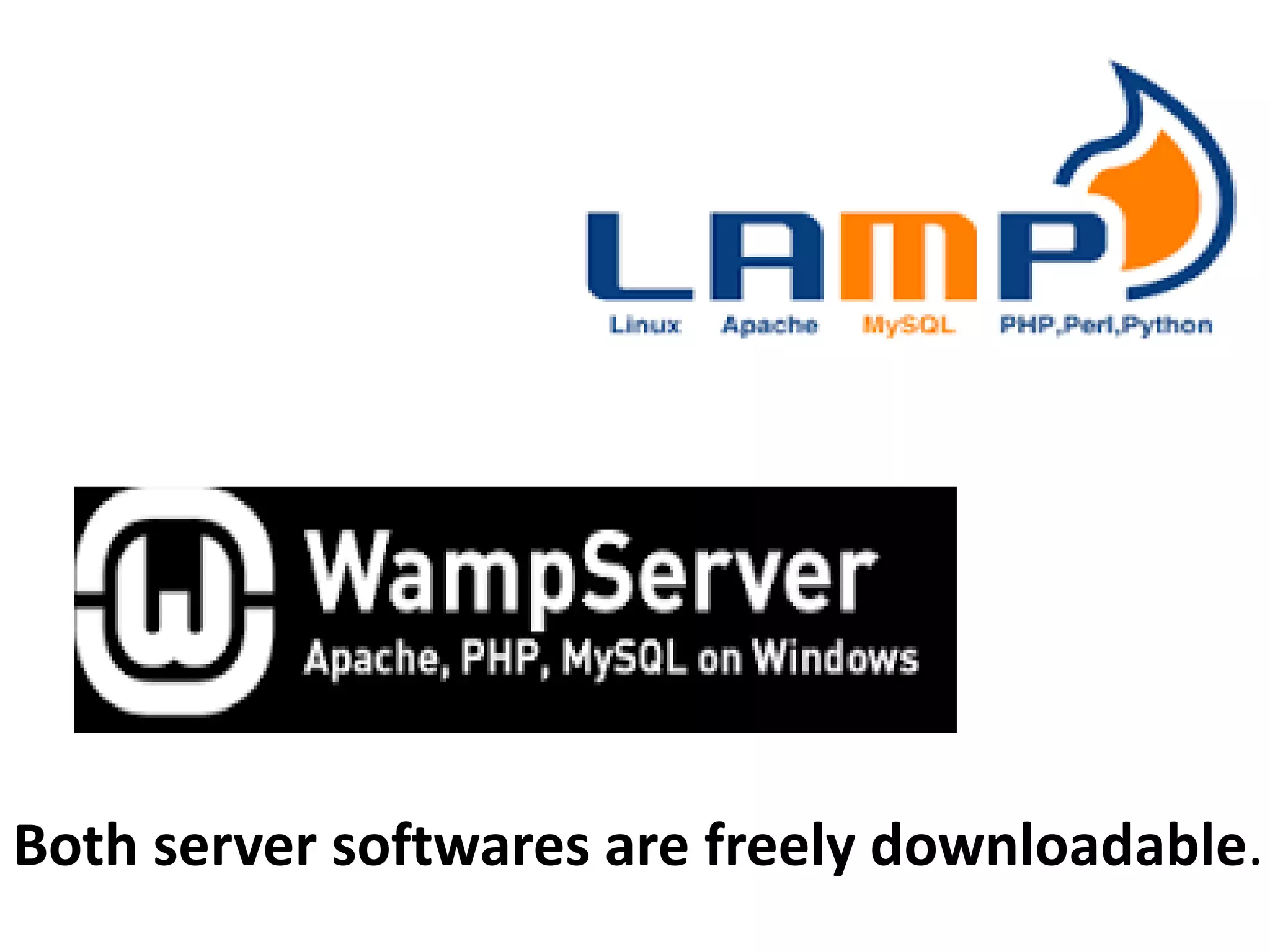 Both server softwares are freely downloadable.
 