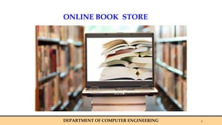 DEPARTMENT OF COMPUTER ENGINEERING 1
ONLINE BOOK STORE
 