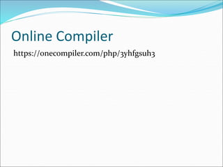 Online Compiler
https://onecompiler.com/php/3yhfgsuh3
 