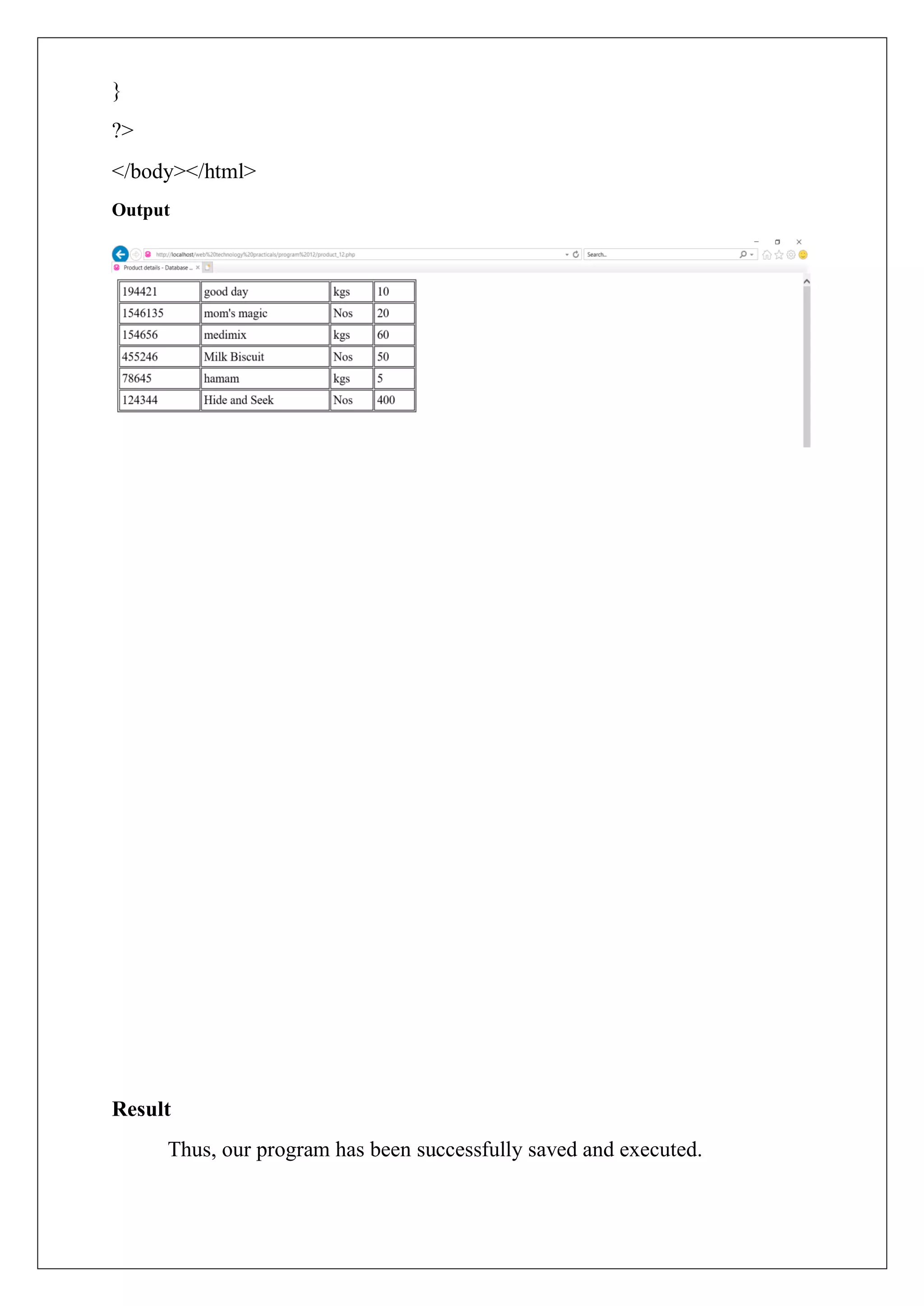 }
?>
</body></html>
Output
Result
Thus, our program has been successfully saved and executed.
 