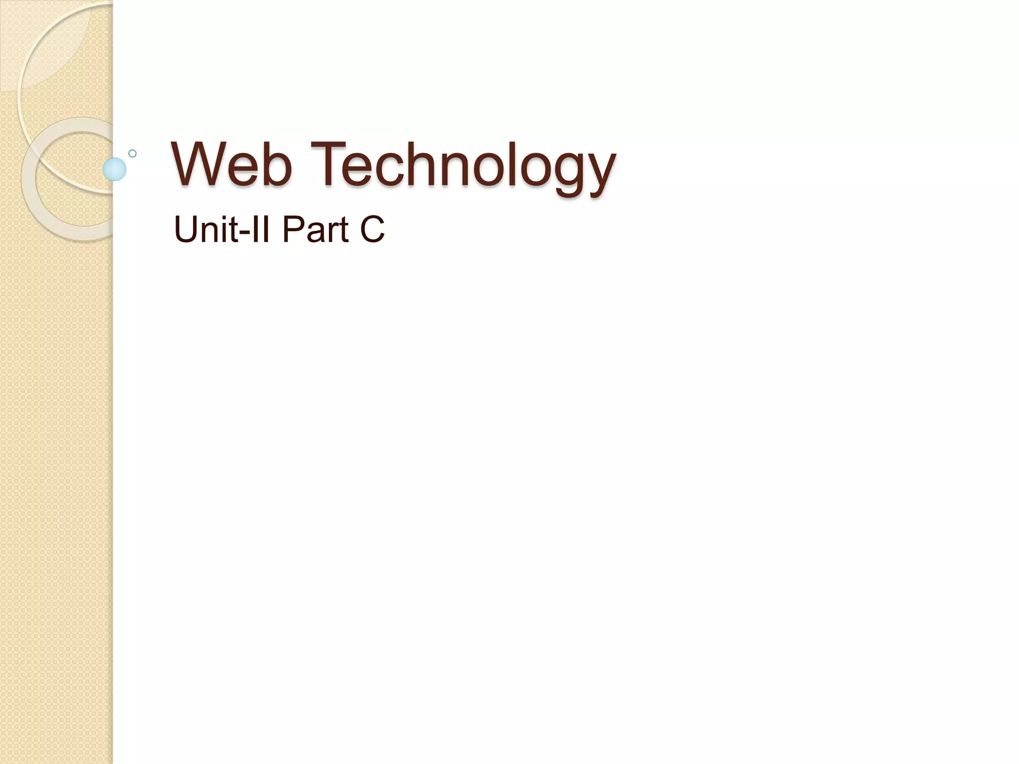 Web Technology
Unit-II Part C
 