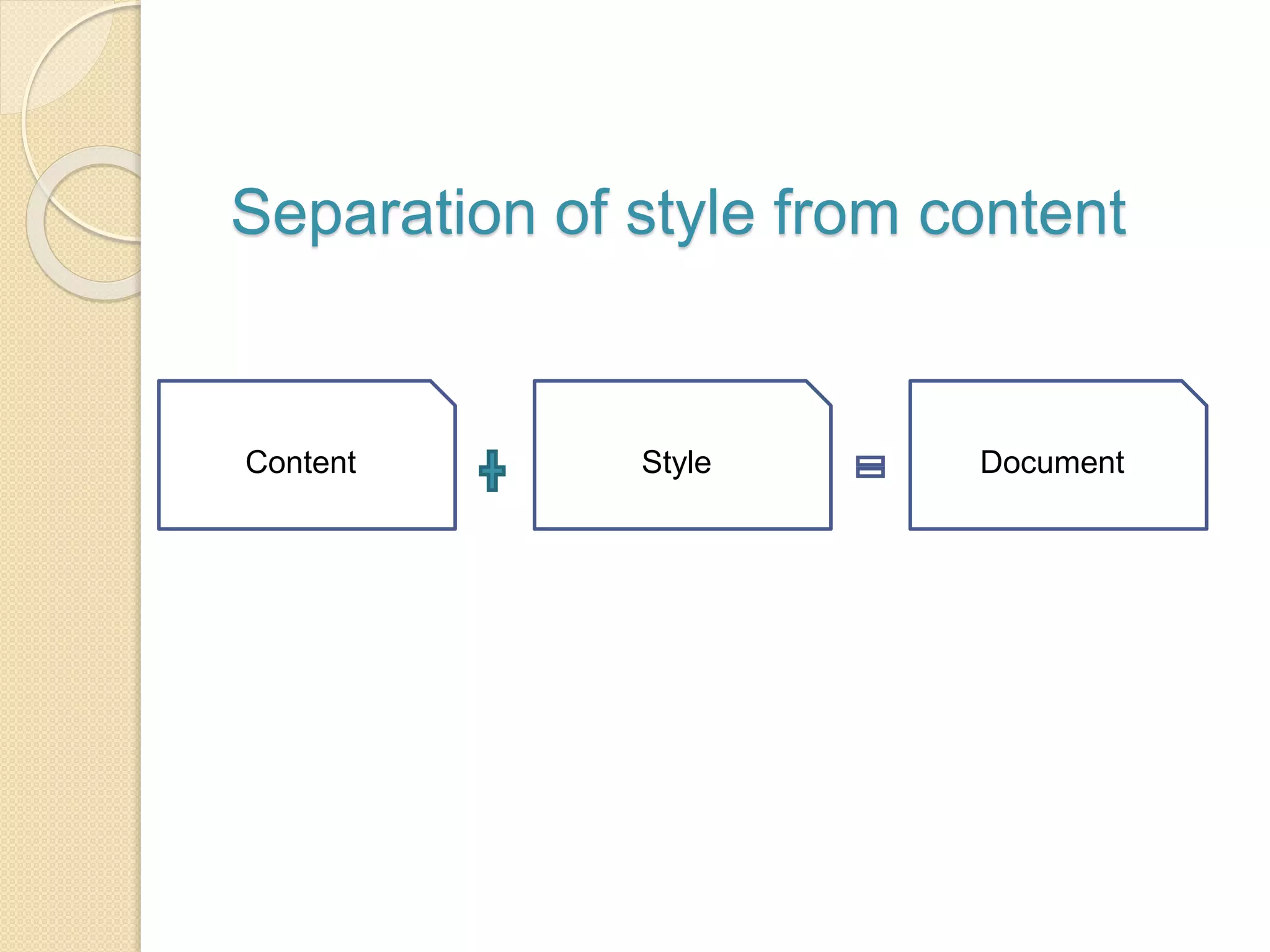 Content Style Document
Separation of style from content
 