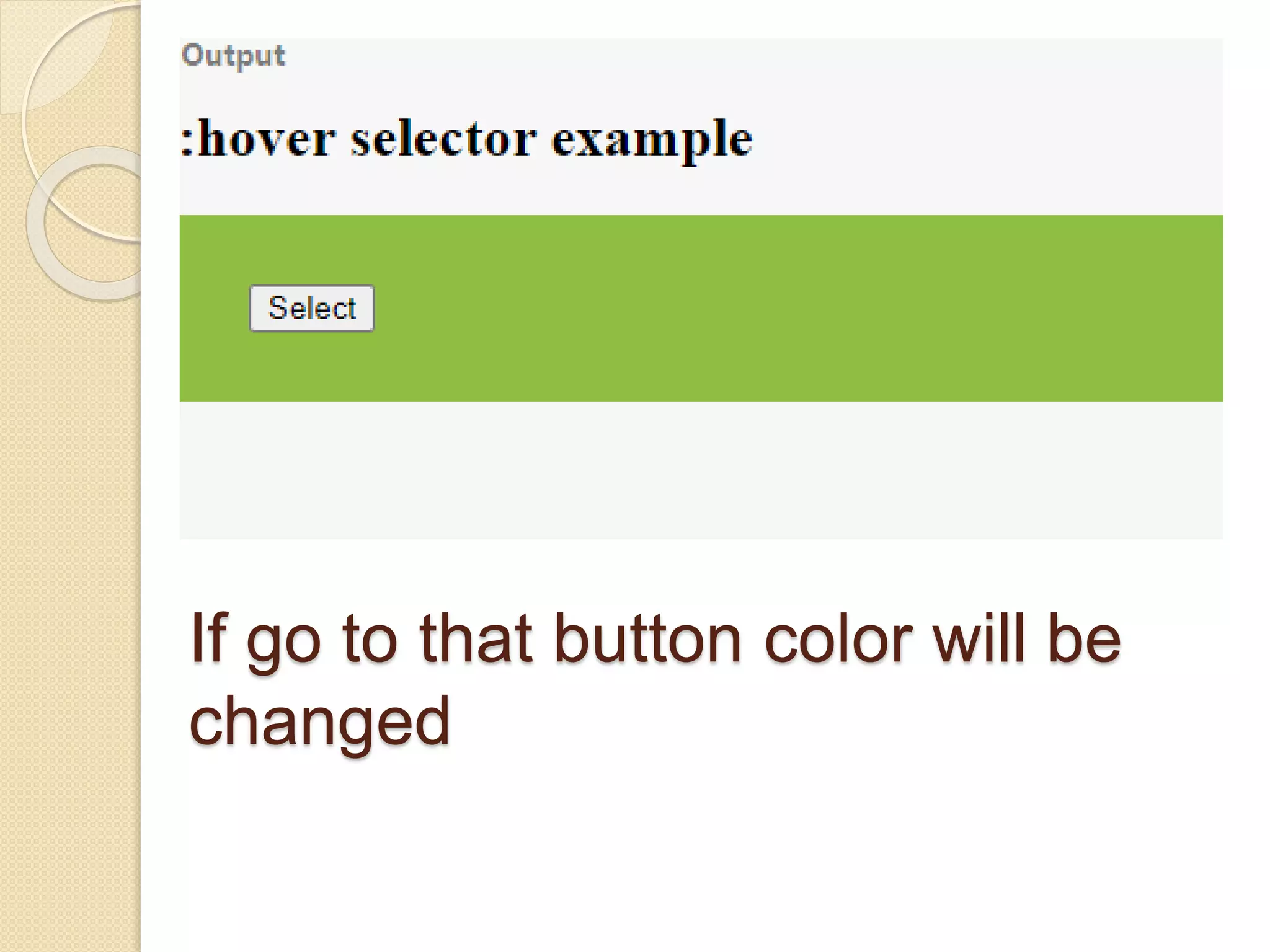If go to that button color will be
changed
 