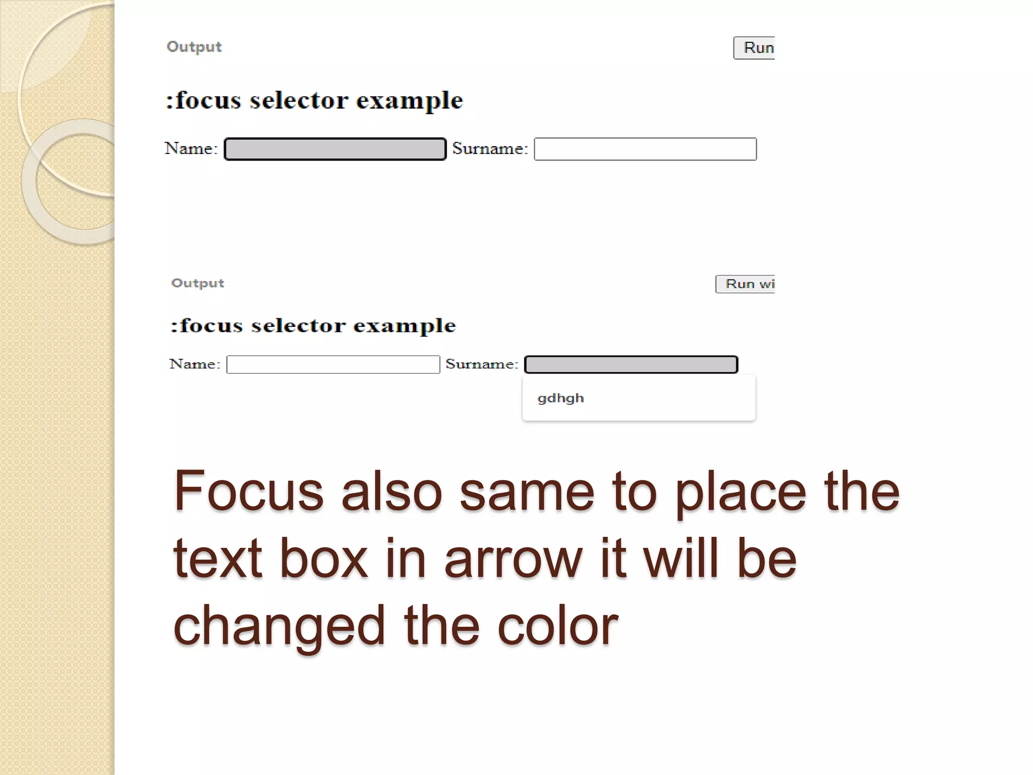 Focus also same to place the
text box in arrow it will be
changed the color
 